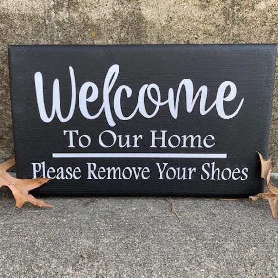 Welcome To Our Home Door Signs Please Remove Your Shoes Wood Vinyl Plaques for Front Porch Wall Outdoor Entry House Decor by Heartfelt Giver