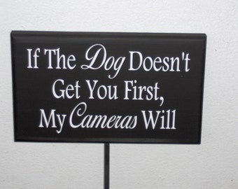 Dog Doesn't Get You First Cameras Will Wood Vinyl Stake Sign Outdoor Sign Garden Yard Sign Warning Signs Security Sign Private Property Sign