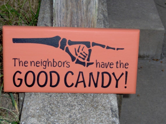 The Neighbors Have Good Candy Wood Vinyl Sign Halloween Sign 
