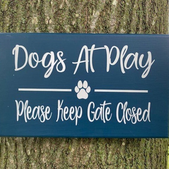 Please Keep Gate Closed Dogs At Play Backyard Gate Signage for Home or Business Pet Owner Signage Decor