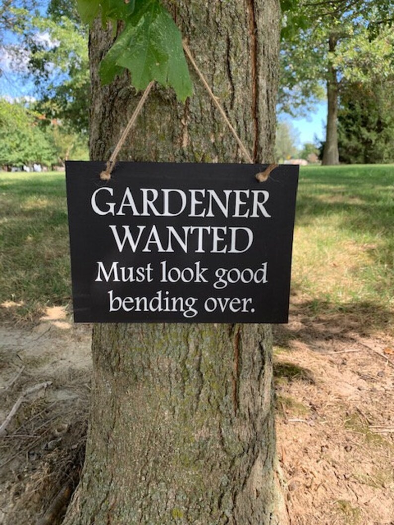 gardener wanted must look good bending over wood vinyl