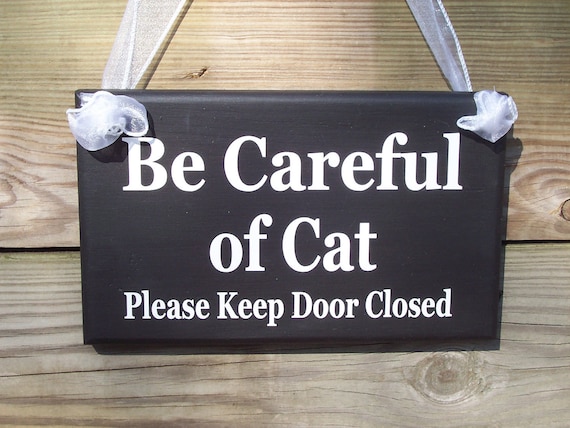 Be Careful of Cat Sign Keep Door Closed for Indoor Cats Display on Porch Wall Decor or Door Hanger Warning Be Aware Caution Wood Vinyl Signs