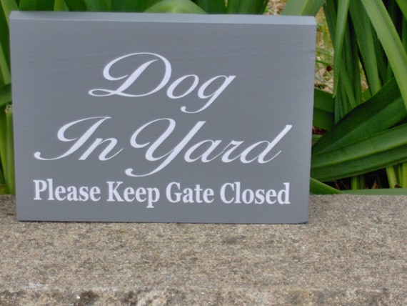 Dog In Yard Sign Please Keep Gate Closed Pet Owner Supplies Guard Dog Outdoor Security Fence Sign Gate Backyard Home Decor Wood Vinyl Signs
