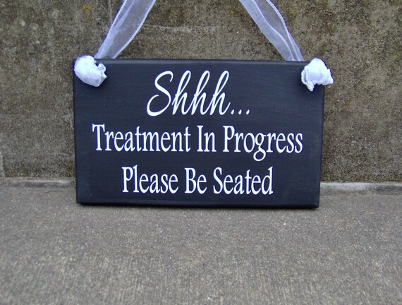 Wood Sign Shh Treatment Progress Please Be Seated Vinyl Sign Office Decor Business Sign Quiet Please Wait Door Sign Entrance Decor Wall Sign