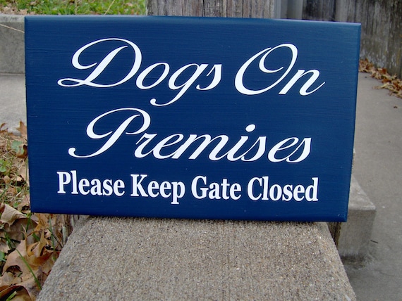 Dogs On Premises Gate Sign for Backyard Security Please Keep Gate Closed Wood Vinyl Sign Pet Supplies and Gifts for Dog Lovers and Owners