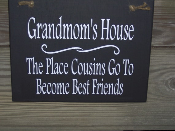 Grandmom's House Place Cousins Go To Become Best Friends Wood Vinyl Sign Family Sign Door Hanger Holiday Gift Birthday Home Decor Gathering