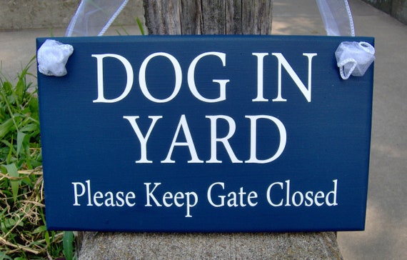 Dog In Yard Please Keep Gate Closed Wood Vinyl Sign Beware Dogs Signs For Yard Family Sign Yard Signs Door Sign Plaque Gate Sign