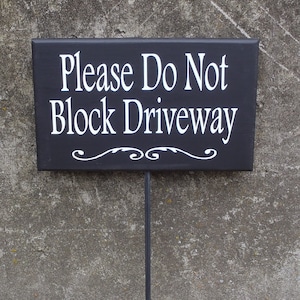 Please Do Not Block Driveway Wood Vinyl Stake Everyday Decorative Sign For Home Or Business Lawn Sign Custom Front Yard Year Round Signage