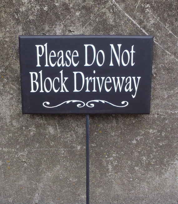 Please Do Not Block Driveway Wood Vinyl Stake Everyday Decorative Sign For Home Or Business Lawn Sign Custom Front Yard Year Round Signage