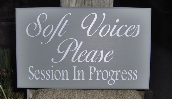 Soft Voices Please Session In Progress Wood Vinyl Sign Beauty Salon Supplies Office Sign Business Signs Waiting Room Sign Quiet Please Sign
