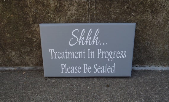 Wood Sign Shh Treatment Progress Please Be Seated Vinyl Sign Office Decor Business Sign Quiet Please Wait Door Sign Entrance Decor Wall Sign