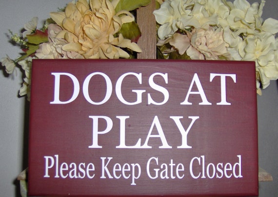 Dogs At Play Please Keep Gate Closed Wood Vinyl Sign Dog Sign Front Door Decor Door Sign Dog Lover Pet Supply Door Hanger Housewarming Gift