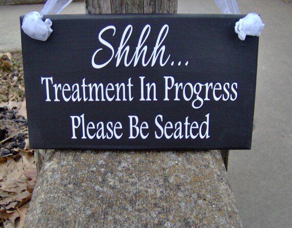 Wood Sign Shh Treatment Progress Please Be Seated Vinyl Sign Office Decor Business Sign Quiet Please Wait Door Sign Entrance Decor Wall Sign