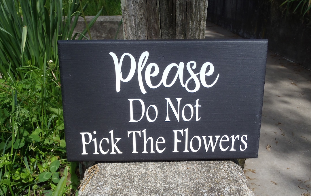 Please Do Not Pick the Flowers Wood Vinyl Flower Bed Garden Yard Sign