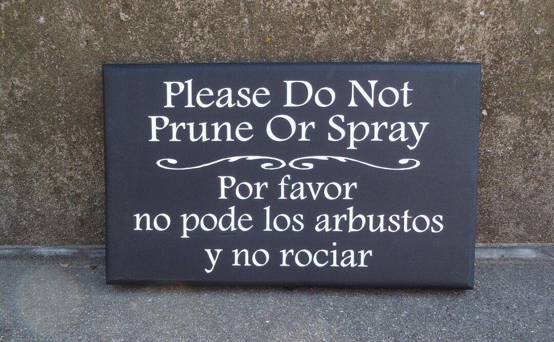 Please Do Not Prune or Spray in English and Spanish Wood Vinyl Etsy