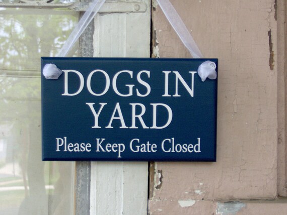 Dogs In Yard Please Keep Gate Closed Wood Vinyl Sign Navy Blue Beware Dogs Sign Gate Outdoor Signs Family Sign Yard Sign Door Sign Plaque