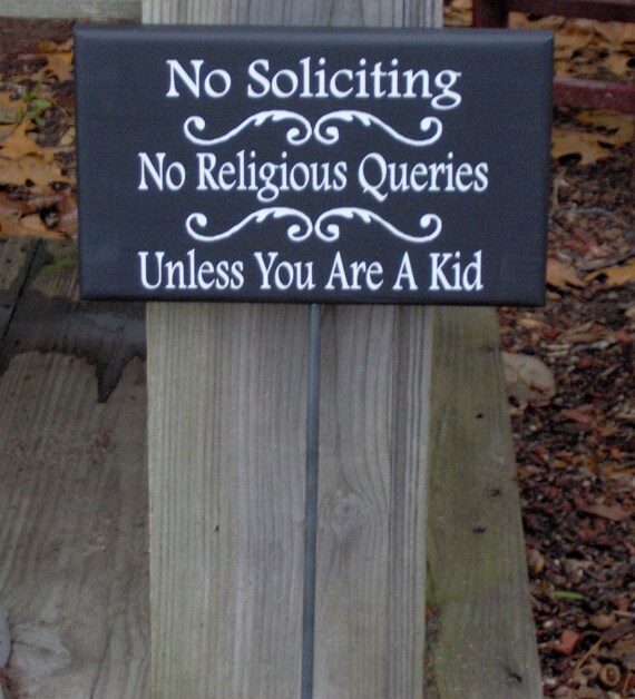 No Soliciting No Religious Queries Unless Kid Wood Vinyl Stake Sign Exterior Front Entry Yard Personalized Sign or Entrance Porch Decor