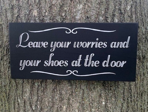 Leave Your Worries And Shoes At The Door Wood Sign Decor Display on Entry Door or Wall Decor Take Off Shoes Wood Vinyl Signage Plaque Decor