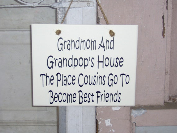 Grandmom And Grandpop's House The Place Cousins Go To Become Best Friends Wood Vinyl Sign Country Funny Family Gathering Door Wall Hanging