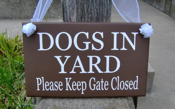 Dogs In Yard Please Keep Gate Closed Wood Signs Vinyl Sign Pet Supplies Dog Lover Gift Yard Art Wall  Hanging Plaque Gate Fence Brown Sign