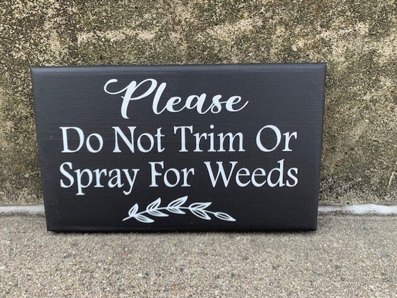 Wooden Sign for Front of House in Yard or Lawn Do Not Spray Weeds Plants Keep Your Garden Safe House Warming Gift Ideas for New Home Owners