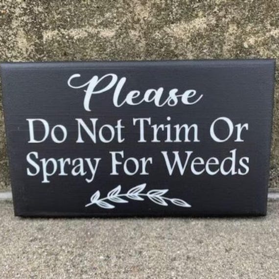 Garden Sign for Yard or Lawn Decor Do Not Spray Trim Prune Weeds Plants Keep Your Garden Safe Gardener Gift House or Business Landscape