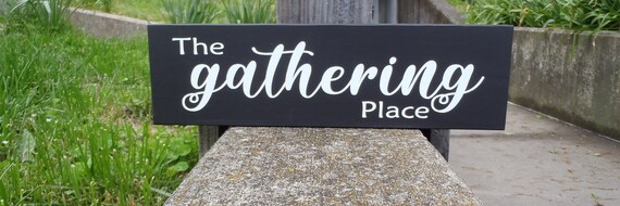 Gathering Place Sign Porch Tabletop Decor or Kitchen Wall Sign Everyday Home Display Accent or Family Gift Inspirational Wood Vinyl Signs