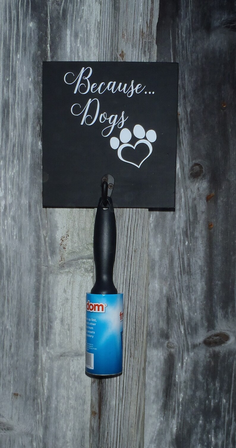 Because Pet Lint Roller Hook Wood Vinyl Signs Because Dog Etsy