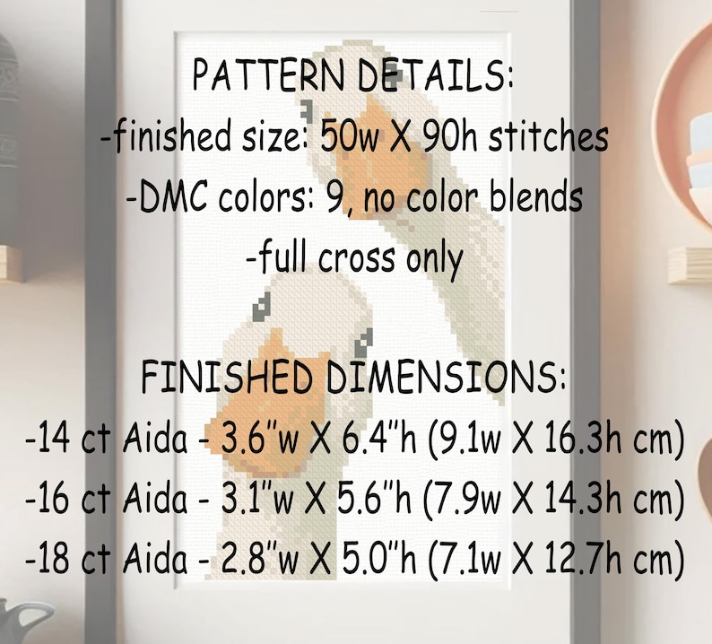 May include: A framed cross-stitch pattern with text detailing the finished size, DMC colors, and dimensions. The pattern features two geese in shades of beige and orange. Finished dimensions are 3.6"w X 6.4"h (9.1w X 16.3h cm) for 14 ct Aida.