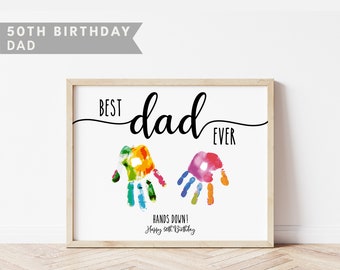 Handprint Art, Father 50th Birthday Gift, Best Dad Ever Hands Down, Birthday Dad, Handprint Fathers Birthday, Handprint Craft, Digital Print