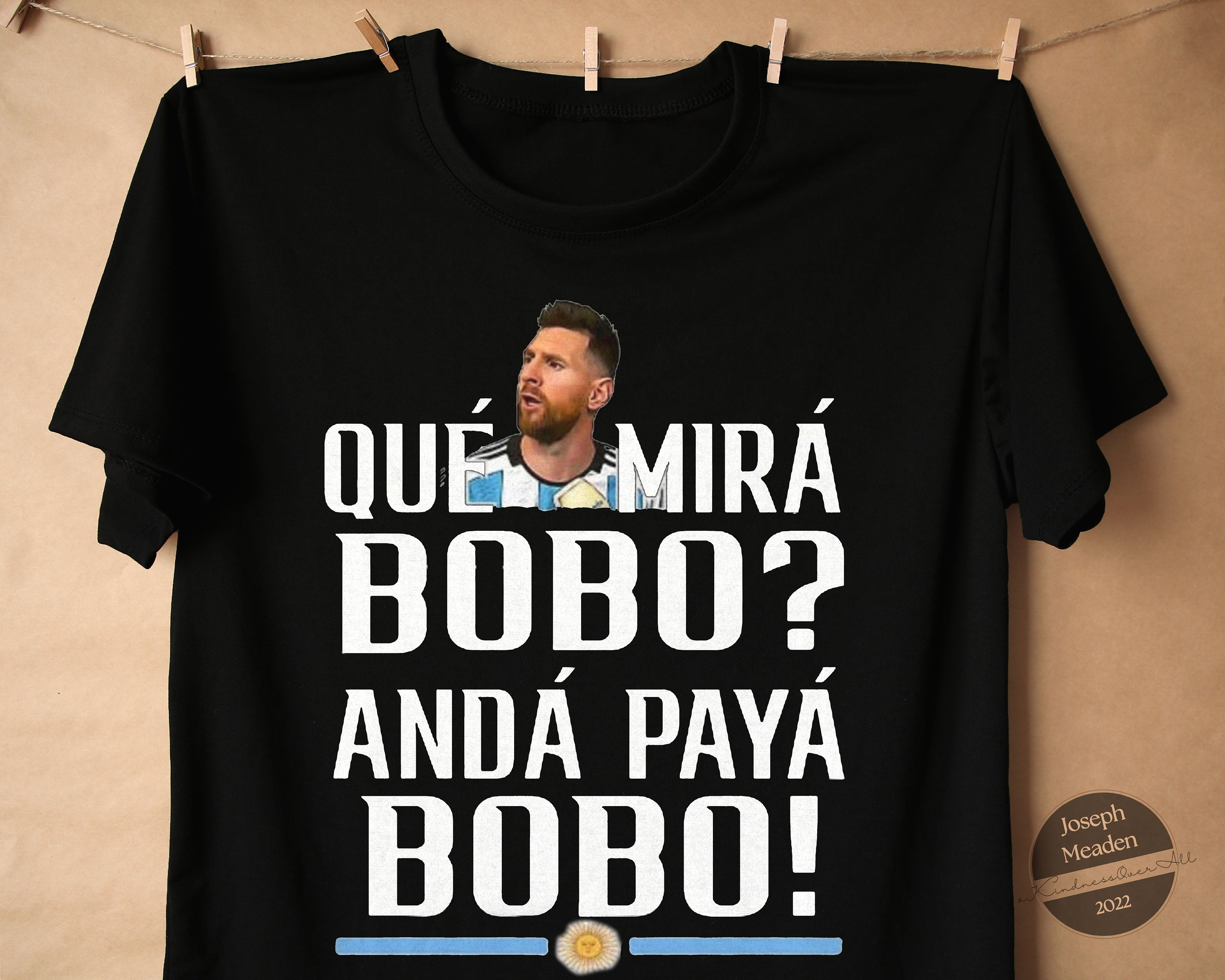 Discover Lionel Messi Shirt, Argentina Que Mira Bobo World Cup Qatar 2022 Tshirt