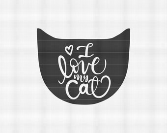 I love my Cat Svg File, Cat Silhouette Svg, Svg Files for Cricut, Hand Lettered Svg, Svg Quotes, Digital Download 8