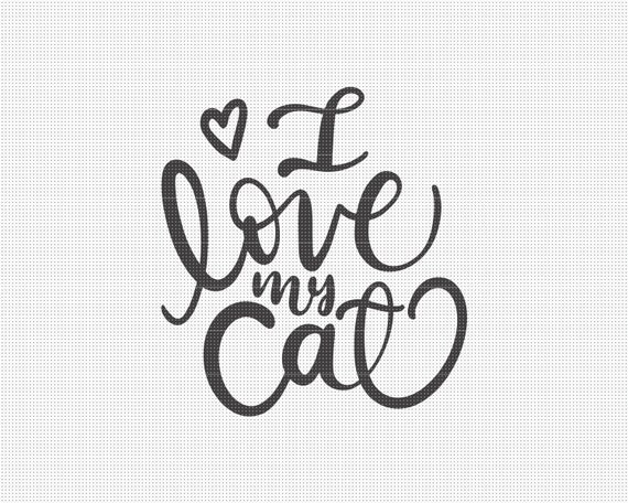 I Love My Cat Svg File Cat Silhouette Svg Svg Files For Etsy