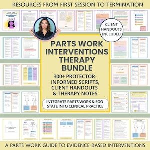 May include: A selection of printed resources for therapy, including handouts and notes. The title "PARTS WORK INTERVENTIONS THERAPY BUNDLE" is displayed. The image includes text such as "300+ Protector-Informed Scripts, Client Handouts & Therapy Notes" and "Client Handouts Included."