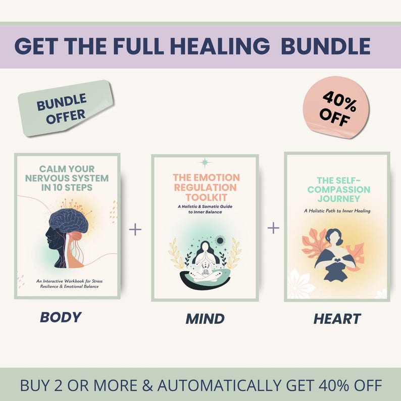 May include: A promotional image for a healing bundle, featuring three workbooks: "Calm Your Nervous System in 10 Steps," "The Emotion Regulation Toolkit," and "The Self-Compassion Journey." The image includes text that says "Bundle Offer" and "40% Off."