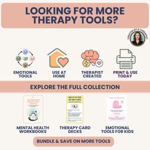 May include: A promotional graphic with the text "LOOKING FOR MORE THERAPY TOOLS?" and icons for emotional tools, home use, therapist-created resources, and print-at-home options. The image also features mental health workbooks, therapy card decks, and emotional tools for kids.