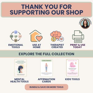 May include: A promotional graphic with text that reads "THANK YOU FOR SUPPORTING OUR SHOP." It features icons for emotional tools, home use, therapist-created content, and print-at-home resources. The graphic also includes cards for mental health, affirmation, and kids' tools.