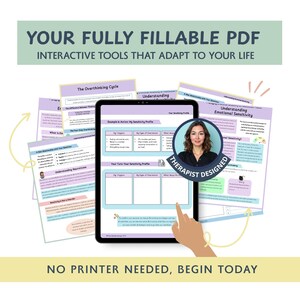 May include: A digital tablet displaying interactive PDF worksheets with the text "Your Fully Fillable PDF" and "Therapist Designed." The worksheets cover topics like "The Overthinking Cycle" and "Understanding Emotional Sensitivity." The image also includes the text "No Printer Needed, Begin Today."