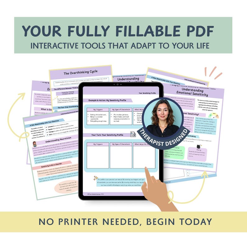 May include: A digital tablet displaying interactive PDF worksheets with the text "Your Fully Fillable PDF" and "Therapist Designed." The worksheets cover topics like "The Overthinking Cycle" and "Understanding Emotional Sensitivity." The image also includes the text "No Printer Needed, Begin Today."