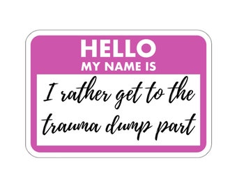 Trauma Dump Glossy Sticker, Dark Humor, Mental Health