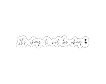 It's Okay To Not Be Okay Glossy Vinyl Sticker