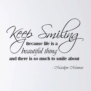 Size 12 H x 18 W Marilyn Monroe Quote Vinyl Wall Decal Keep Smiling Because Life is Beautiful image 2