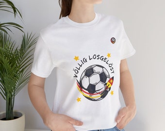 Völlig Losgelöst | Fan T-Shirt Deutschland