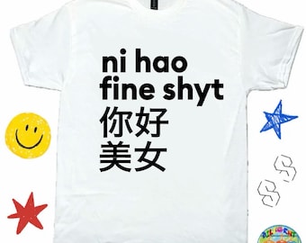 Ni Hao Fine Shyt - Rizz Tee Meme Shirt, Y2K Meme Shirt, Funny Shirt ; Bar/Club Shirt - Funny Graphic Shirt, TikTok Shirt - Fine Shyt Shirt