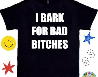 I Bark For Bad Bit*hes Meme Shirt , Rizz Shirt - Y2K Meme Shirt, Sharking Shirt, Bar/Club Shirt, Funny Graphic Tee, TikTok/Meme Viral, Funny