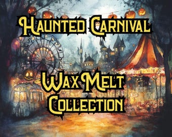 Haunted Carnival Halloween Wax Melt Collection-Spooky Wax Melt Fall- Creepy Carnival Wax Melts Haunted Circus-Bakery Scents Fruity Scent