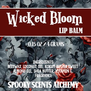 May include: Lip balm product label with the text "Wicked Bloom" and "Lip Balm." The label includes the weight, ingredients, and "Spooky Scents Alchemy." The background features roses and bats.
