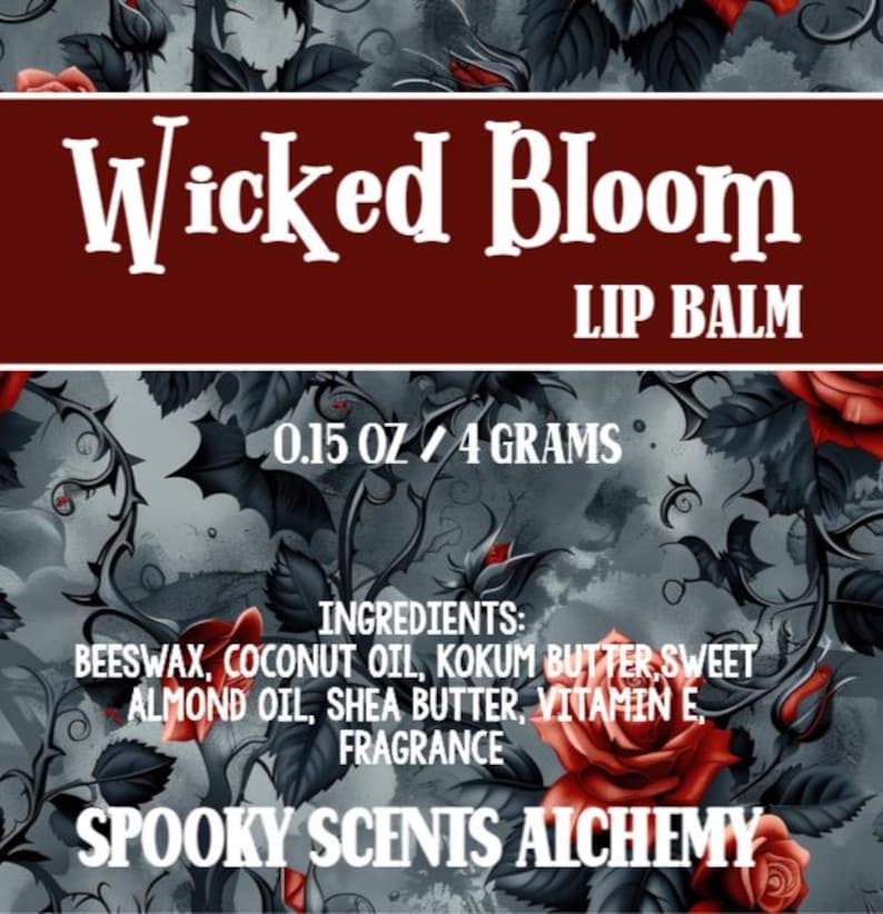 May include: Lip balm product label with the text "Wicked Bloom" and "Lip Balm." The label includes the weight, ingredients, and "Spooky Scents Alchemy." The background features roses and bats.