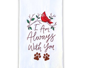 Pet Memorial Embroidered Kitchen Towel, Dog Sympathy Gift, Cardinal Pet Gifts, I will always be with you,, 18” x 28”