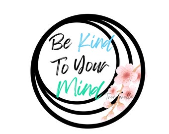 Be Kind To Your Mind - PNG SVG - Psychische Gesundheit Design (Digitaler Download)